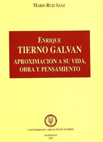 Enrique Tierno Galván: aproximación a su vida, obra y pensamiento
