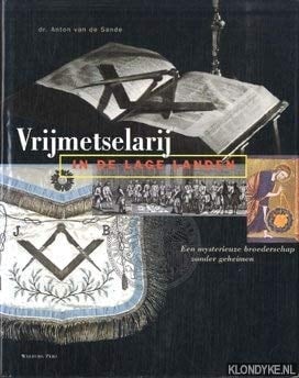 Vrijmetselarij in de Lage Landen: Een mysterieuze broederschap zonder geheimen (Dutch Edition)