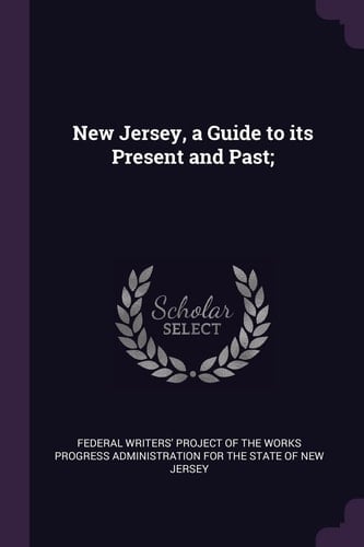 New Jersey, a Guide to Its Present and Past;
