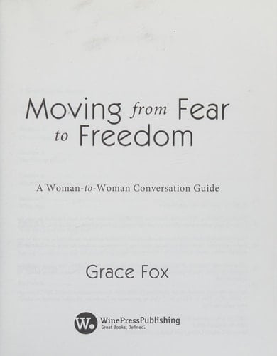 Moving from Fear to Freedom A Woman-To-Woman Conversation Guide