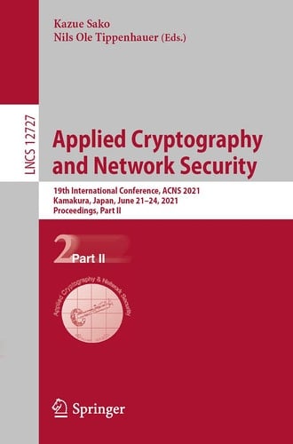 Applied Cryptography and Network Security 19th International Conference, ACNS 2021, Kamakura, Japan, June 21–24, 2021, Proceedings, Part II