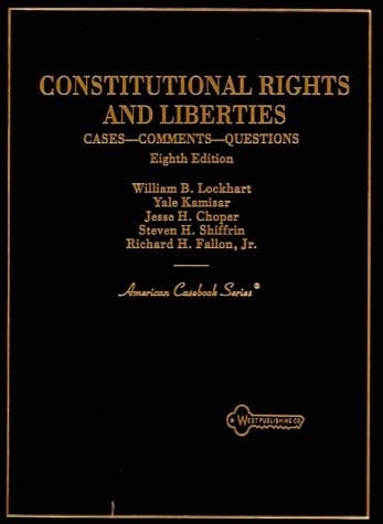 Constitutional Rights and Liberties: Cases---Comments---Questions (American Casebook Series)