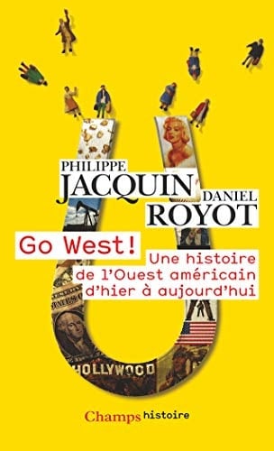 Go West ! Une histoire de l'Ouest américain d'hier à aujourd'hui