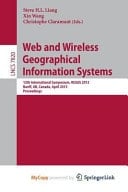 Web and Wireless Geographical Information Systems 12th International Symposium, W2GIS 2013, Banff, Canada, April 4-5, 2013, Proceedings