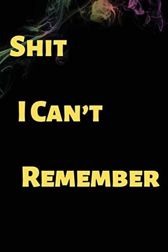 Shit I Can't Remember Notebook/Journal Book 120 Pages 6x9 Soft Cover (Paperback) Gift