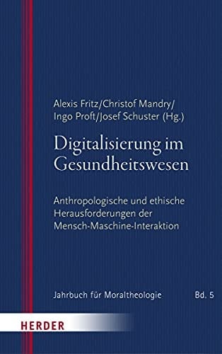 Digitalisierung im Gesundheitswesen anthropologische und ethische Herausforderungen der Mensch-Maschine-Interaktion