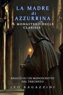 Il monastero delle clarisse. La madre di Azzurrina