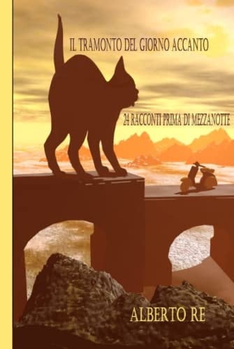 Il Tramonto Del Giorno Accanto (Diciotto Racconti Prima Di Mezzanotte)