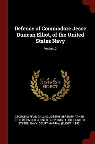 Defence of Commodore Jesse Duncan Elliot, of the United States Navy; Volume 2