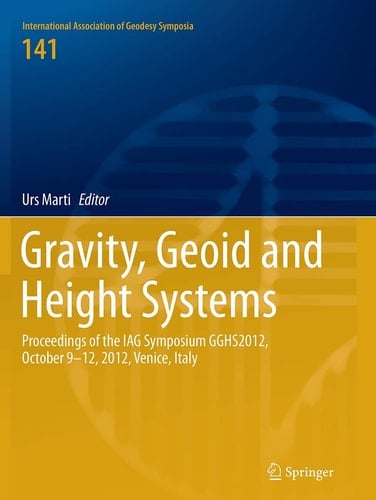 Gravity, Geoid and Height Systems Proceedings of the IAG Symposium GGHS2012, October 9-12, 2012, Venice, Italy