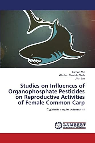 Studies on Influences of Organophosphate Pesticides on Reproductive Activities of Female Common Carp Cyprinus Carpio Communis