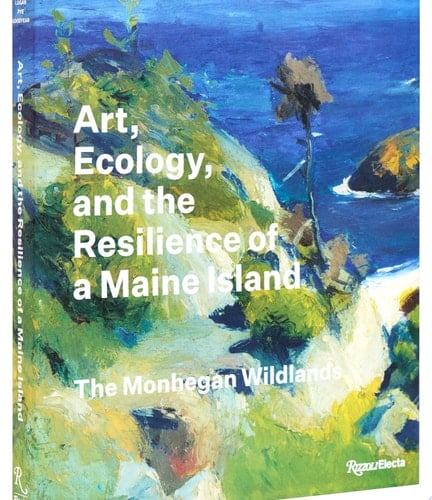 Art, Ecology, and the Resilience of a Maine Island The Monhegan Wildlands