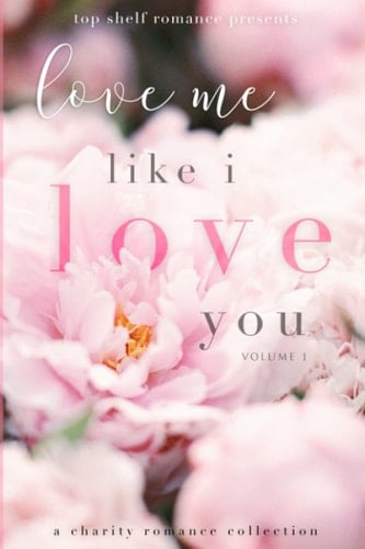 Love Me Like I Love You: Volume 1
