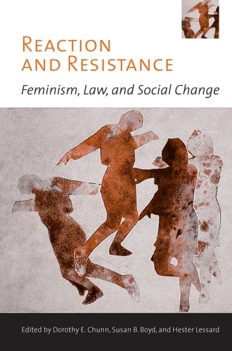 Reaction and Resistance: Feminism, Law, and Social Change (Law and Society)