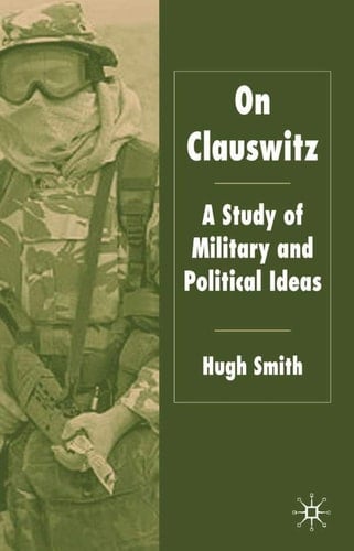 On Clausewitz A Study of Military and Political Ideas