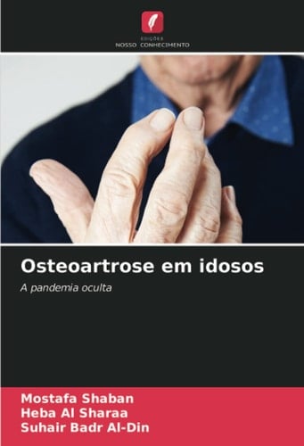 Osteoartrose em idosos: A pandemia oculta (Portuguese Edition)