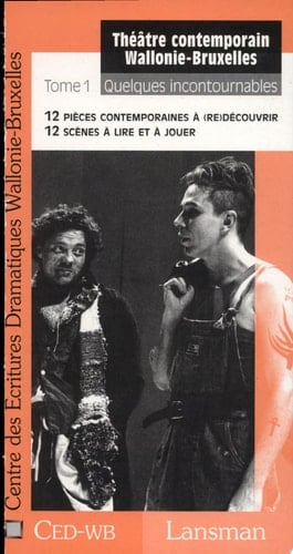 Théâtre contemporain Wallonie-Bruxelles Quelques incontournables
