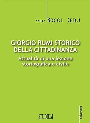 Giorgio Rumi storico della cittadinanza attualità di una lezione storiografica e civile