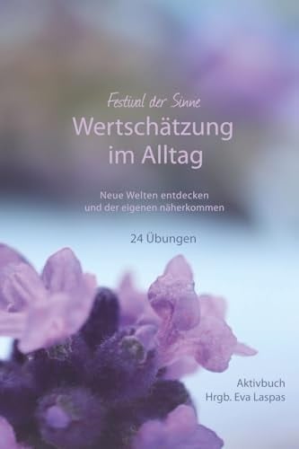 Wertschätzung im Alltag: Neue Welten entdecken und der eigenen näherkommen