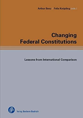 Changing Federal Constitutions Lessons from International Comparison