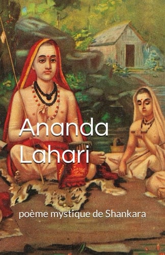 Ananda Lahari: poème mystique de Shankara (Mantras et poésie sacrée indienne) (French Edition)
