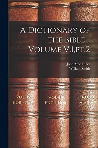 A Dictionary of the Bible .. Volume V.1, Pt.2