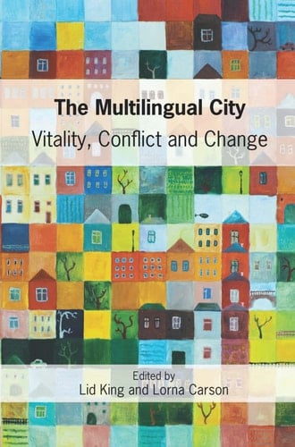 The Multilingual City Vitality, Conflict and Change