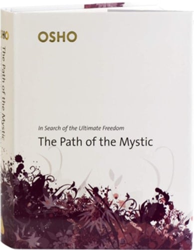 The Path of the Mystic: In Search of the Ultimate Freedom