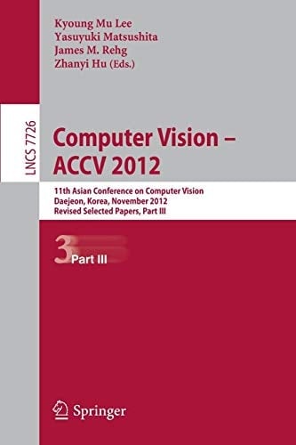 Computer Vision -- ACCV 2012 11th Asian Conference on Computer Vision, Daejeon, Korea, November 5-9, 2012, Revised Selected Papers, Part III