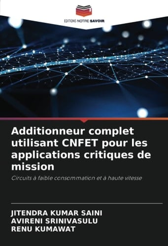 Additionneur complet utilisant CNFET pour les applications critiques de mission: Circuits à faible consommation et à haute vitesse (French Edition)