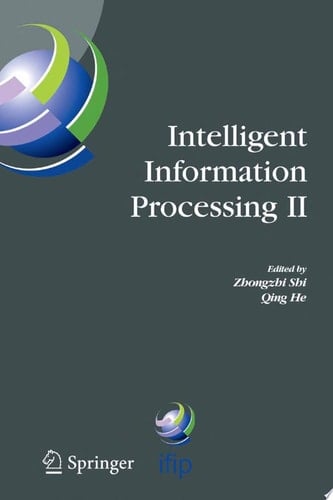 Intelligent Information Processing II IFIP TC12/WG12.3 International Conference on Intelligent Information Processing (IIP2004) October 21-23, 2004, Beijing, China