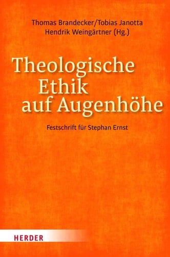 Theologische Ethik auf Augenhöhe Festschrift für Stephan Ernst