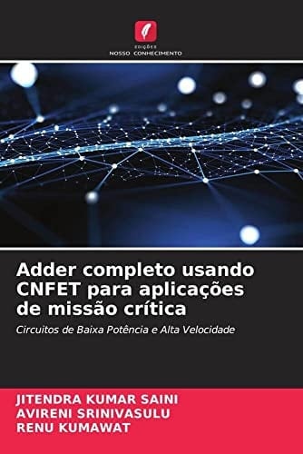 Adder completo usando CNFET para aplicações de missão crítica: Circuitos de Baixa Potência e Alta Velocidade (Portuguese Edition)