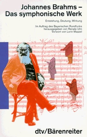 Johannes Brahms: Das symphonische Werk : Entstehung, Deutung, Wirkung (German Edition)