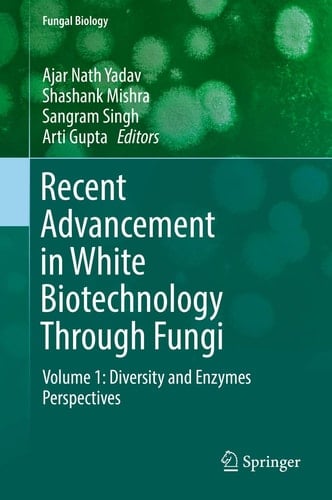 Recent Advancement in White Biotechnology Through Fungi Volume 1: Diversity and Enzymes Perspectives