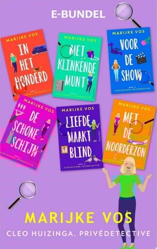 Cleo Huizinga, privédetective-bundel In het honderd / Met klinkende munt / Voor de show / De schone schijn / Blinde liefde / Met de noorderzon 6-in-1