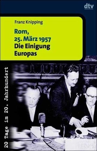 Rom, 25. März 1957 die Einigung Europas