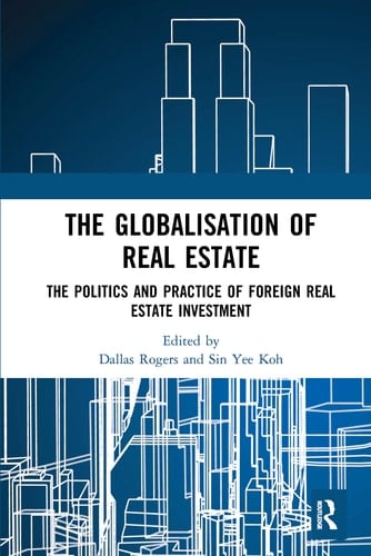 The Globalisation of Real Estate The Politics and Practice of Foreign Real Estate Investment