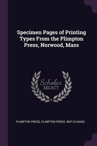 Specimen Pages of Printing Types From the Plimpton Press, Norwood, Mass