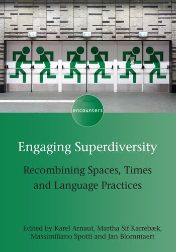 Engaging Superdiversity Recombining Spaces, Times and Language Practices