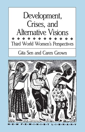 Development, Crises and Alternative Visions Third World Women's Perspectives