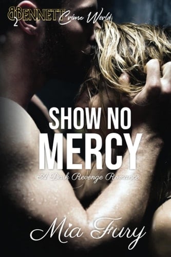 Show No Mercy: A Dark Revenge Romance (Bennett Crime World)