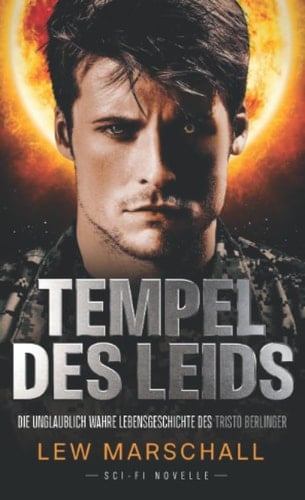 Tempel des Leids Die unglaublich wahre Lebensgeschichte des Tristo Berlinger