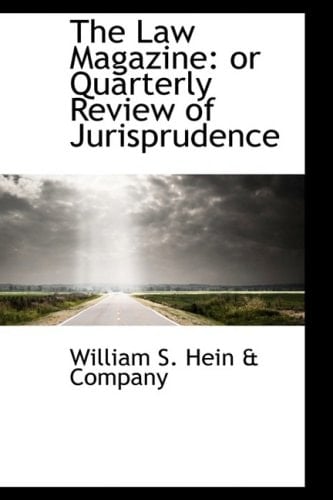 The Law Magazine: or Quarterly Review of Jurisprudence