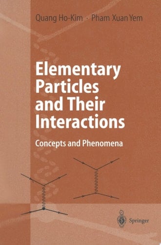 Elementary Particles and Their Interactions Concepts and Phenomena