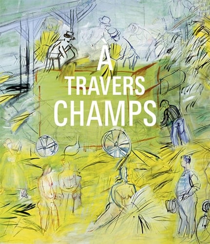 À travers champs modernité et ruralité dans la collection du Centre Pompidou