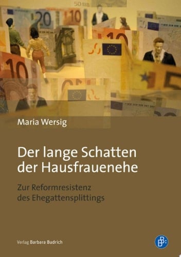 Der lange Schatten der Hausfrauenehe Zur Reformresistenz des Ehegattensplittings