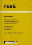 FusG Fusionsgesetz : Bundesgesetz über Fusion, Spaltung, Umwandlung und Vermögensübertragung : Fusionsgesetz artikelweise kommentiert, Änderungen bisherigen Rechts, Kreisschreiben der Eidgenössischen Steuerverwaltung