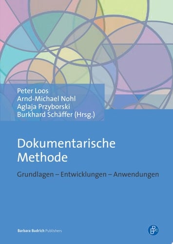 Dokumentarische Methode Grundlagen – Entwicklungen – Anwendungen