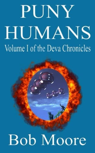 PUNY HUMANS Volume one of the Deva Chronicles